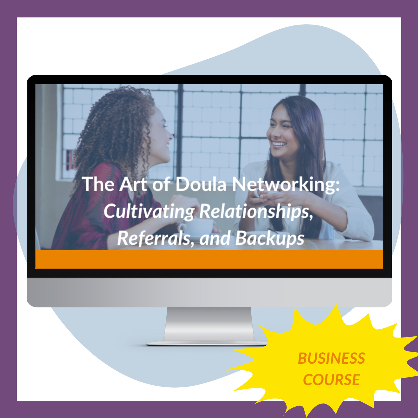 The Art of Doula Networking: Cultivating Relationships, Referrals, and Backups