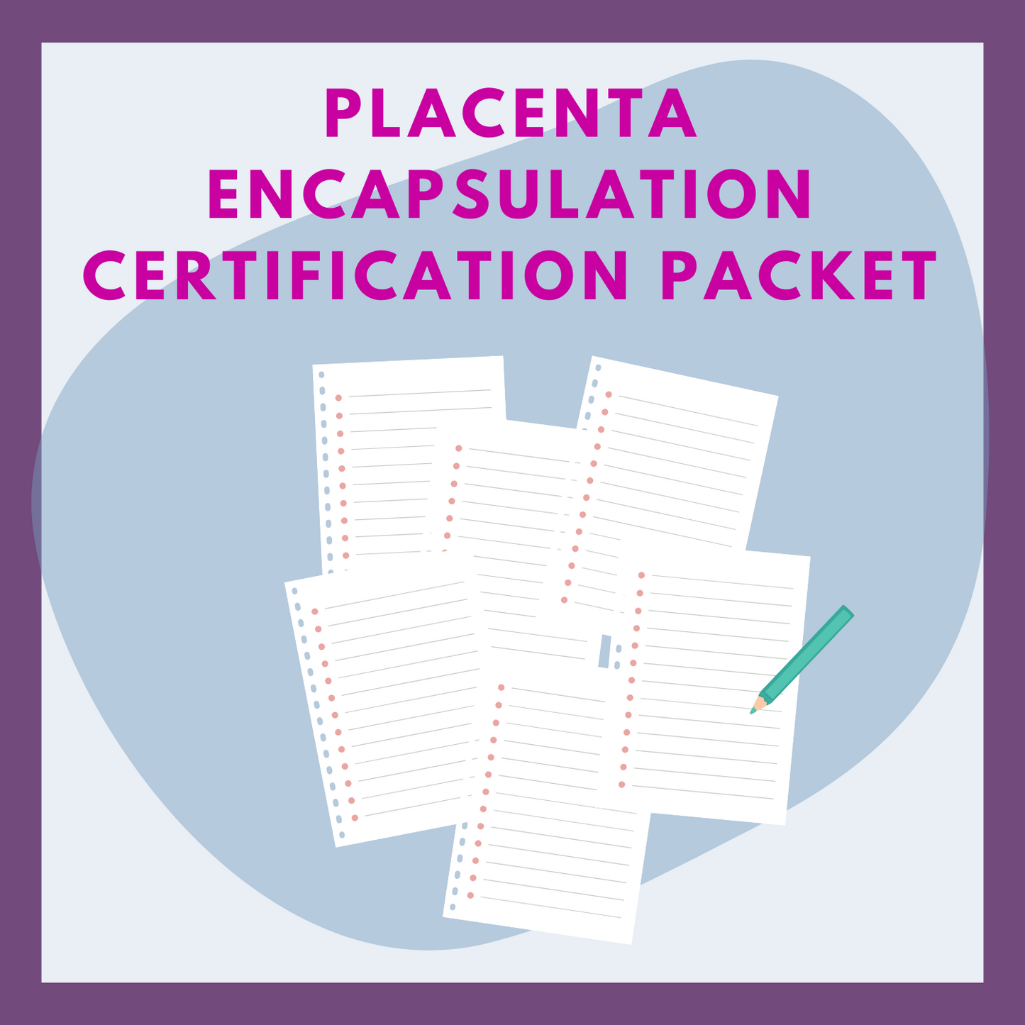 Placenta Encapsulation Certification Packet