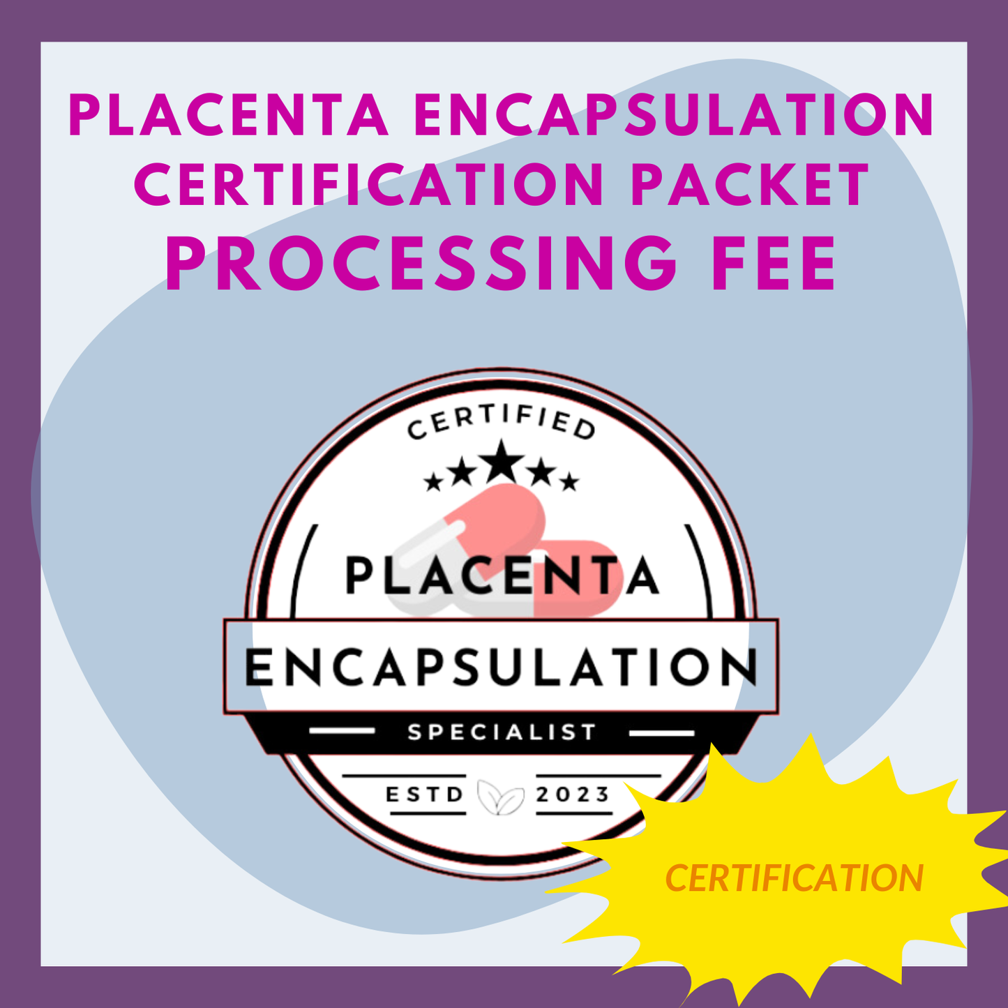 Placenta Encapsulation Certification Packet Processing Fee