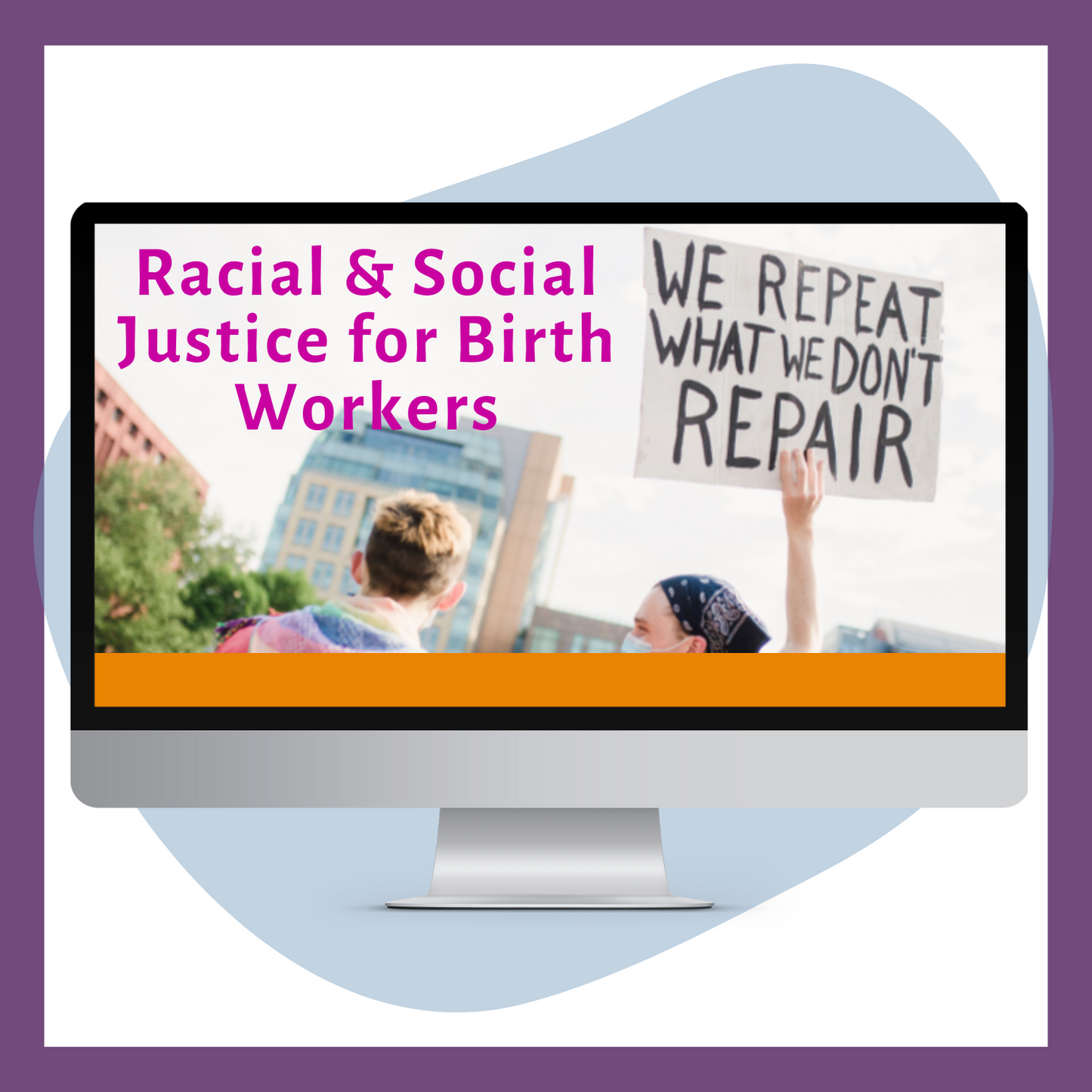 Racial & Social Justice for Birth Workers