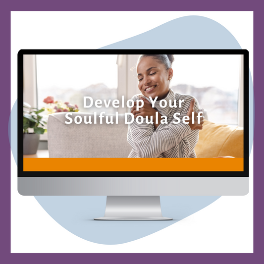 Develop Your Soulful Doula Self