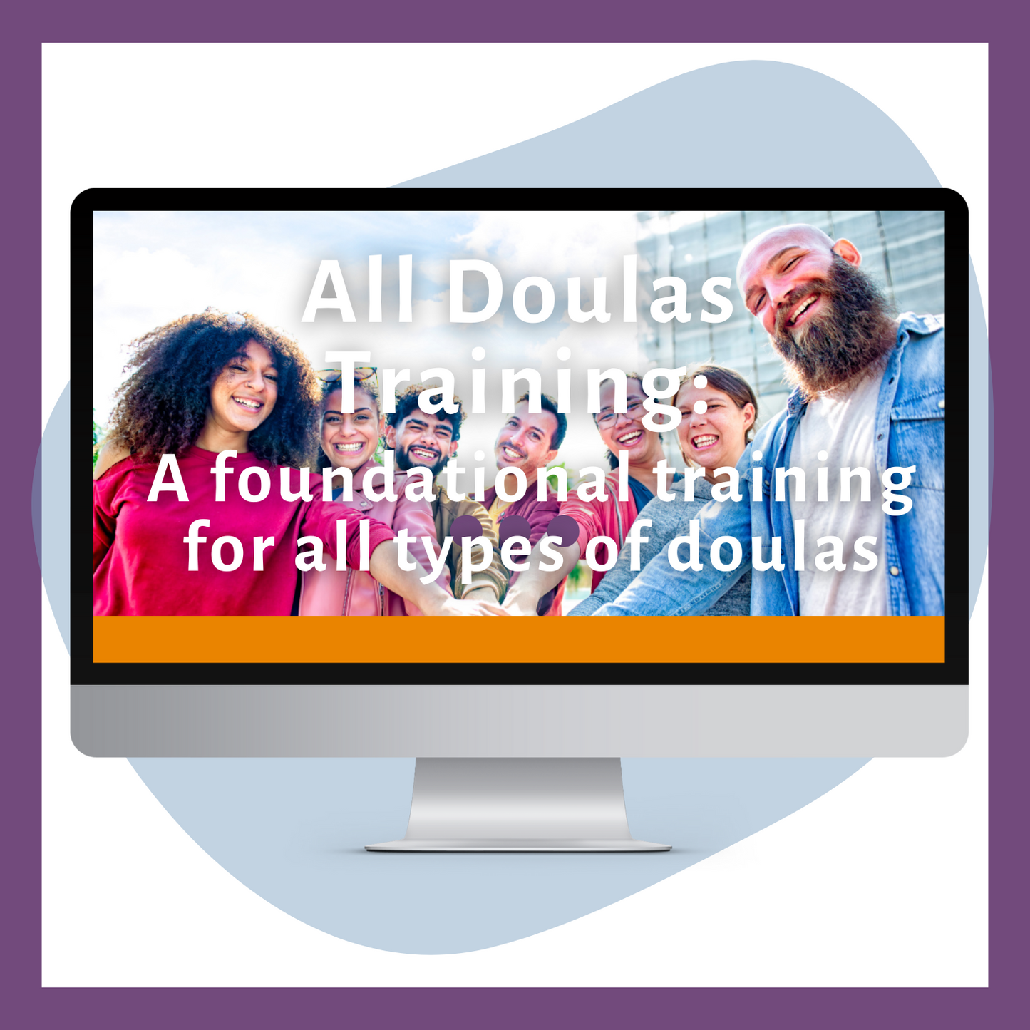 All Doulas Training: A foundational training for all types of doulas