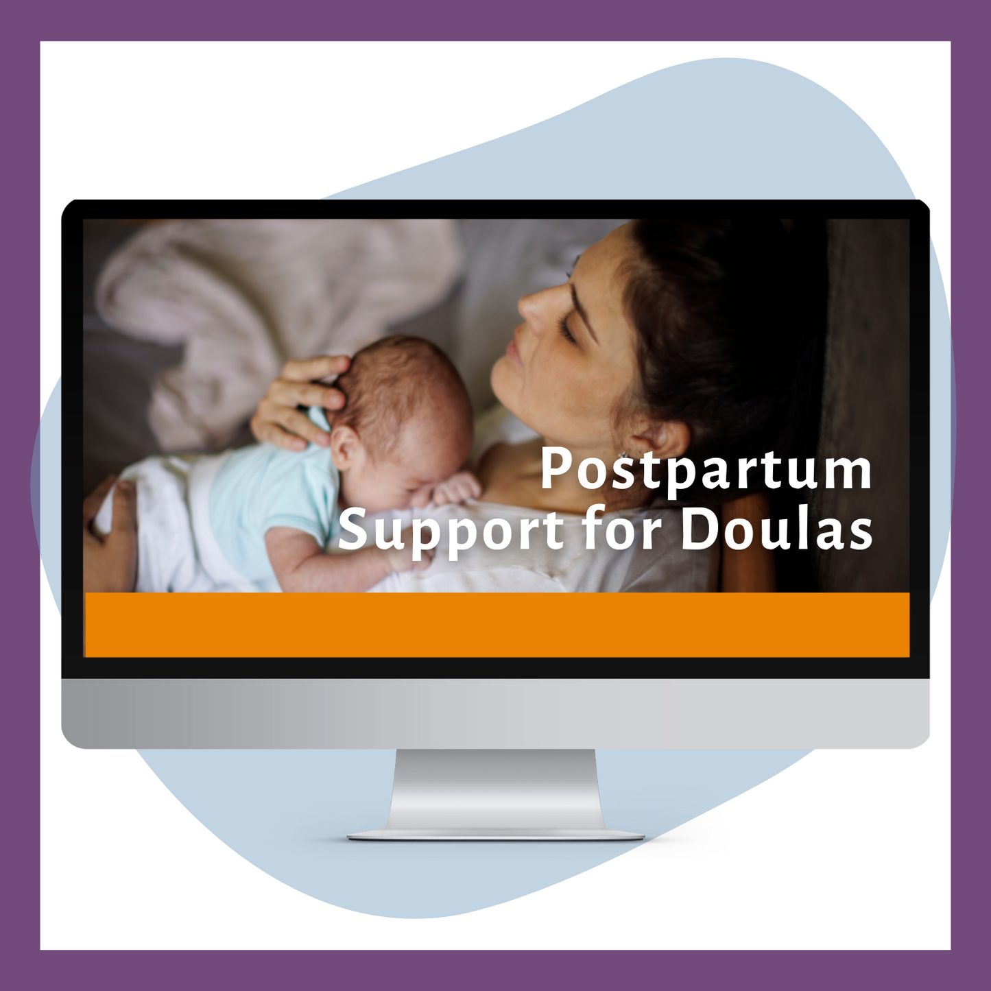 Postpartum Support for Birth Doulas