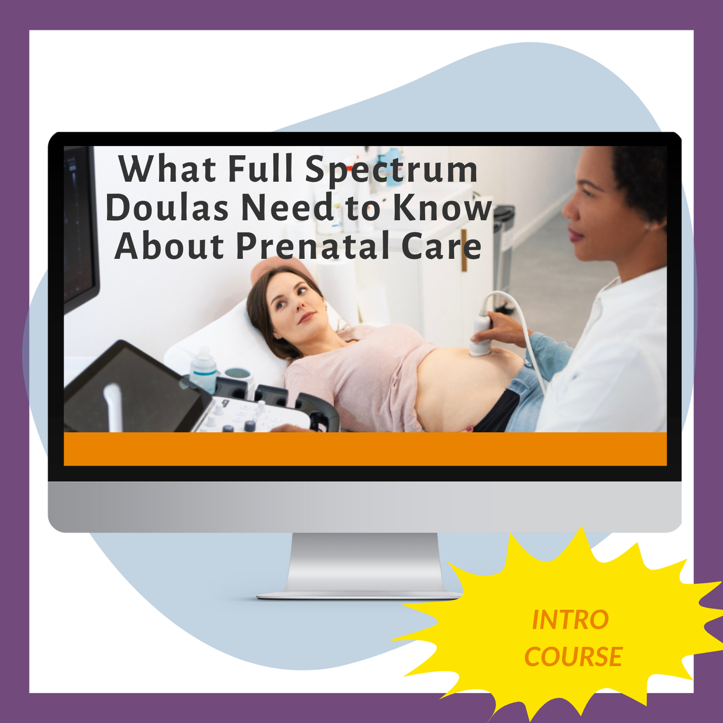 What Full Spectrum Doulas Need to Know About Prenatal Care