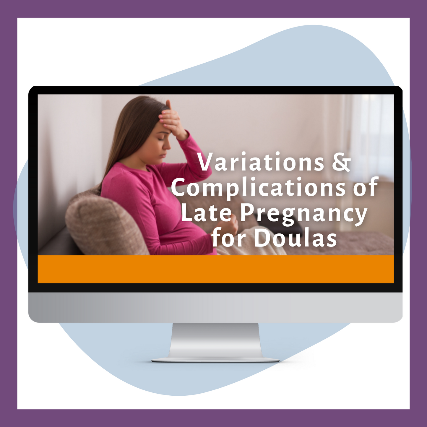 Variations & Complications of Late Pregnancy for Doulas