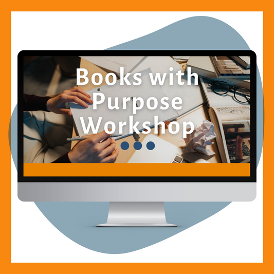 Books with Purpose Workshop: Planning and Structuring a Book to Elevate Your Expertise